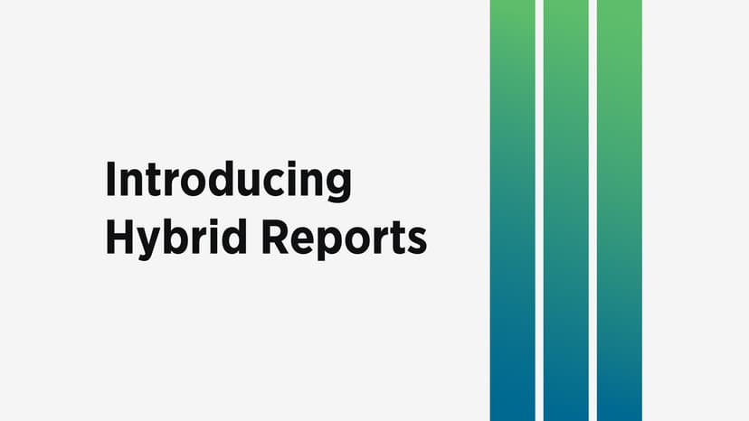 Introducing Hybrid Reports